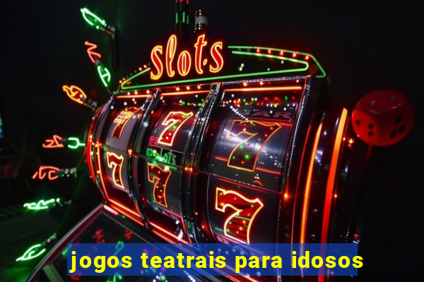 jogos teatrais para idosos